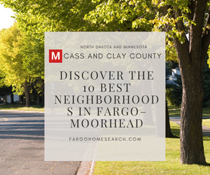 Tree-lined suburban street in Fargo–Moorhead overlaid with a translucent panel reading “Discover the 10 Best Neighborhoods in Fargo–Moorhead,” branded with the Cass & Clay County logo and fargohomesearch.com.