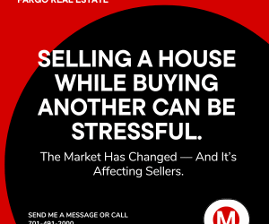 Graphic reading “Selling a house while buying another can be stressful. The market has changed — and it’s affecting sellers.” Fargo Real Estate message with contact number 701-491-2000 and Modern Market REALTORS® branding.